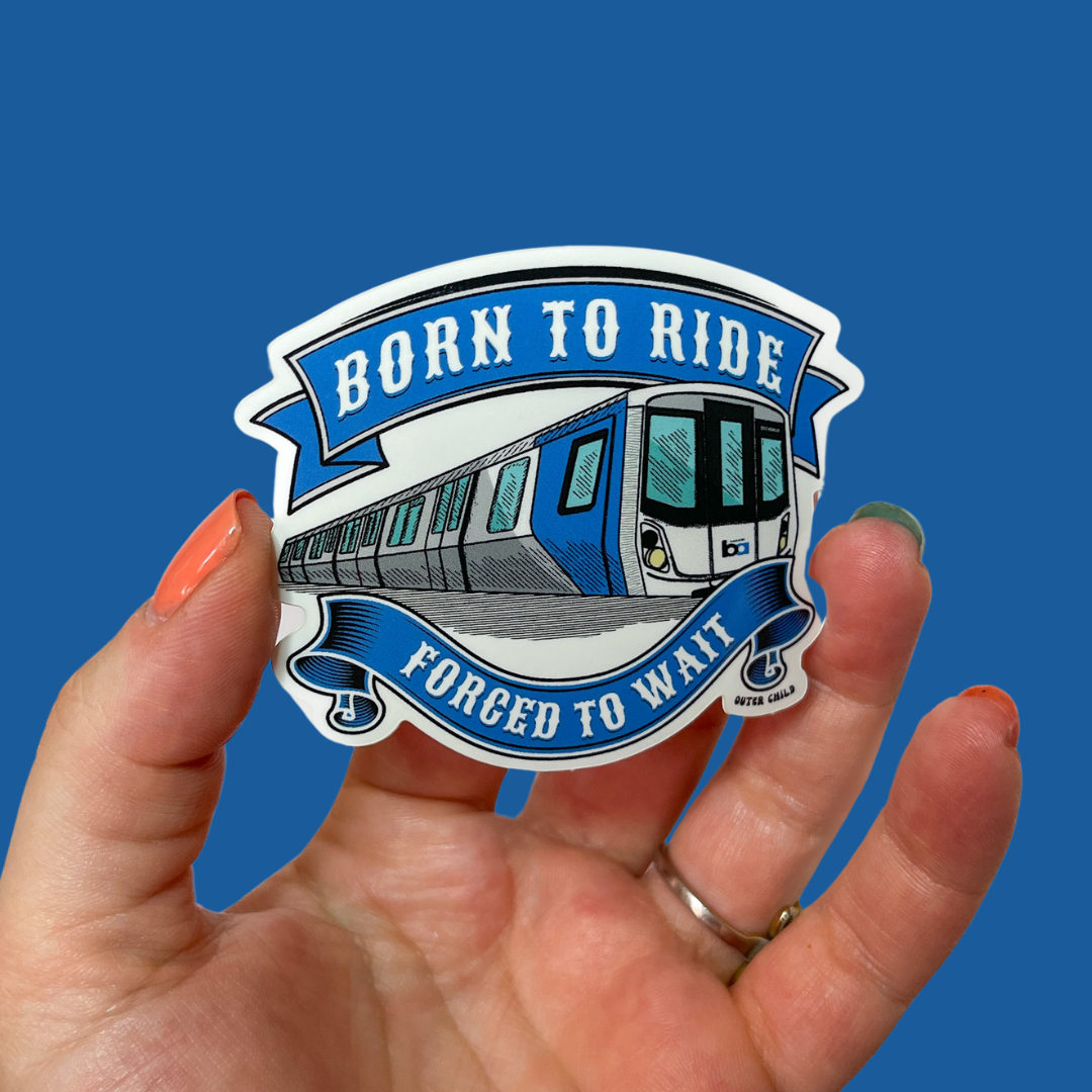 Born to Ride, Forced to Wait - Bay Area Rapid Transit (BART)