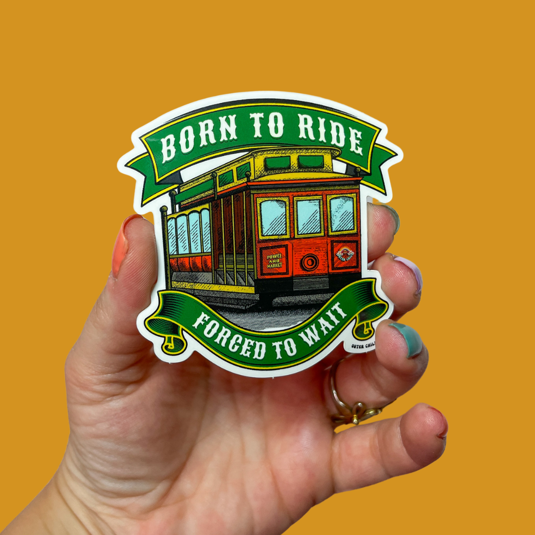 Born to Ride, Forced to Wait - San Francisco Cable Car