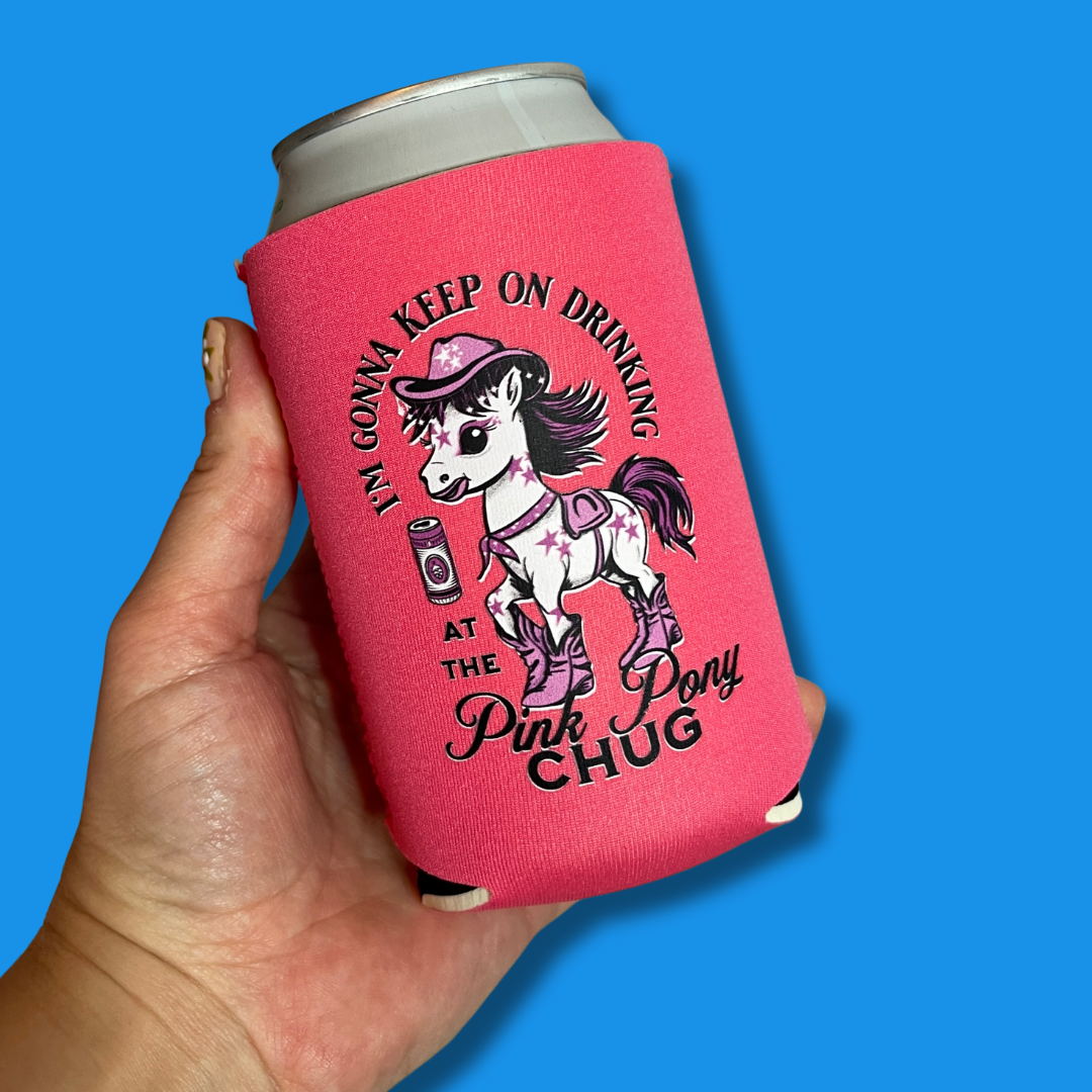 I'm Gonna Keep on Drinking at the Pink Pony Chug Can Cooler Drink Sleeve