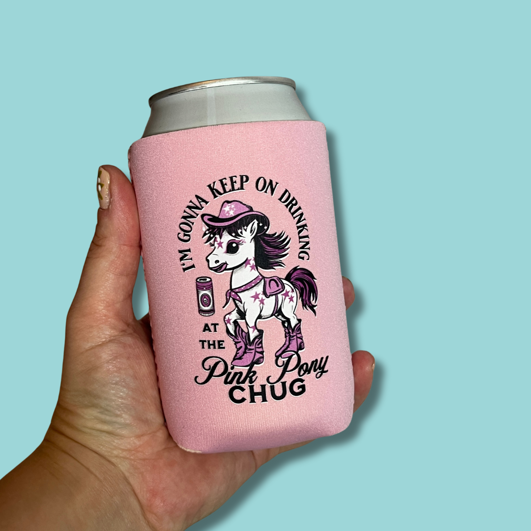 I'm Gonna Keep on Drinking at the Pink Pony Chug Can Cooler Drink Sleeve