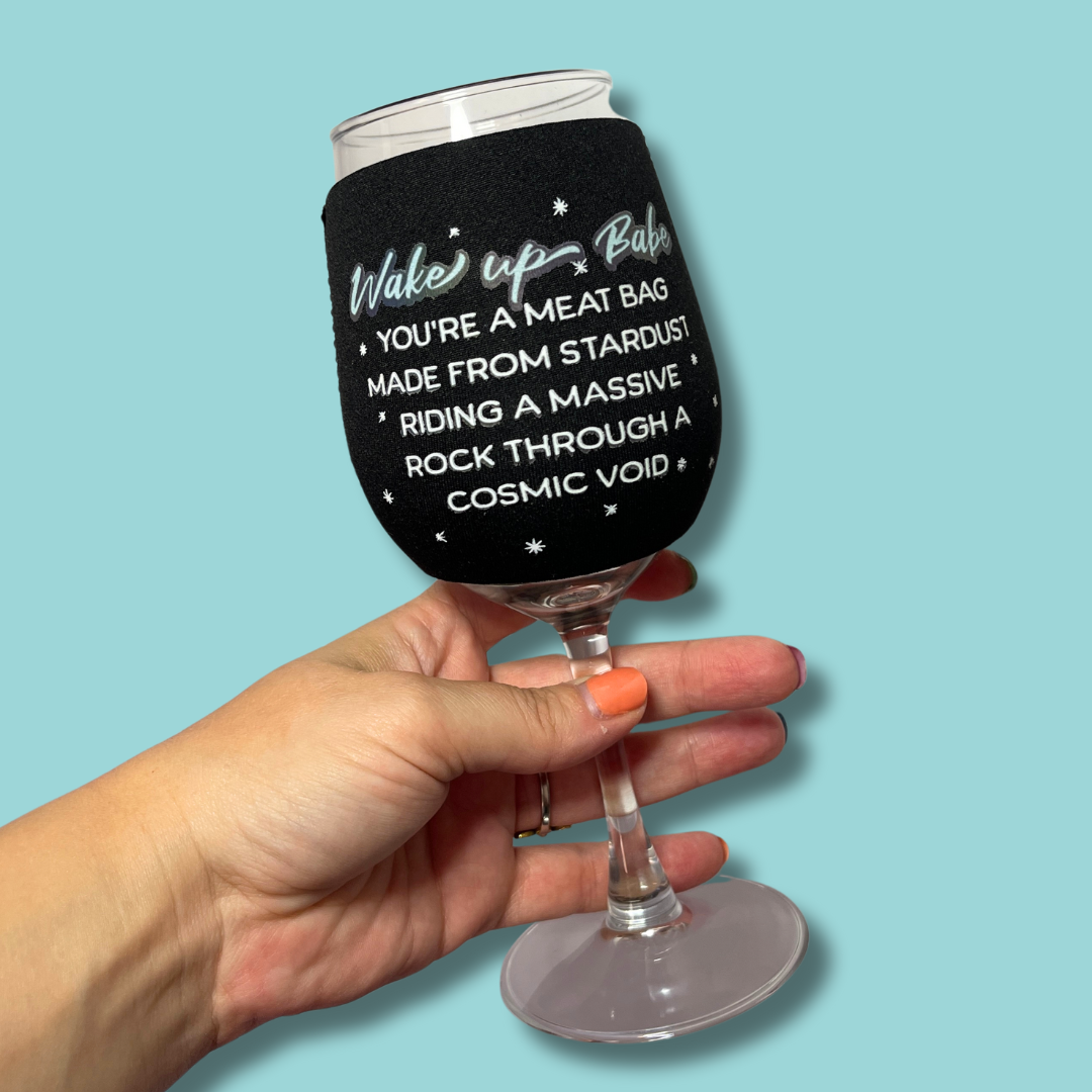 Wake up Babe Wine Glass Sleeve